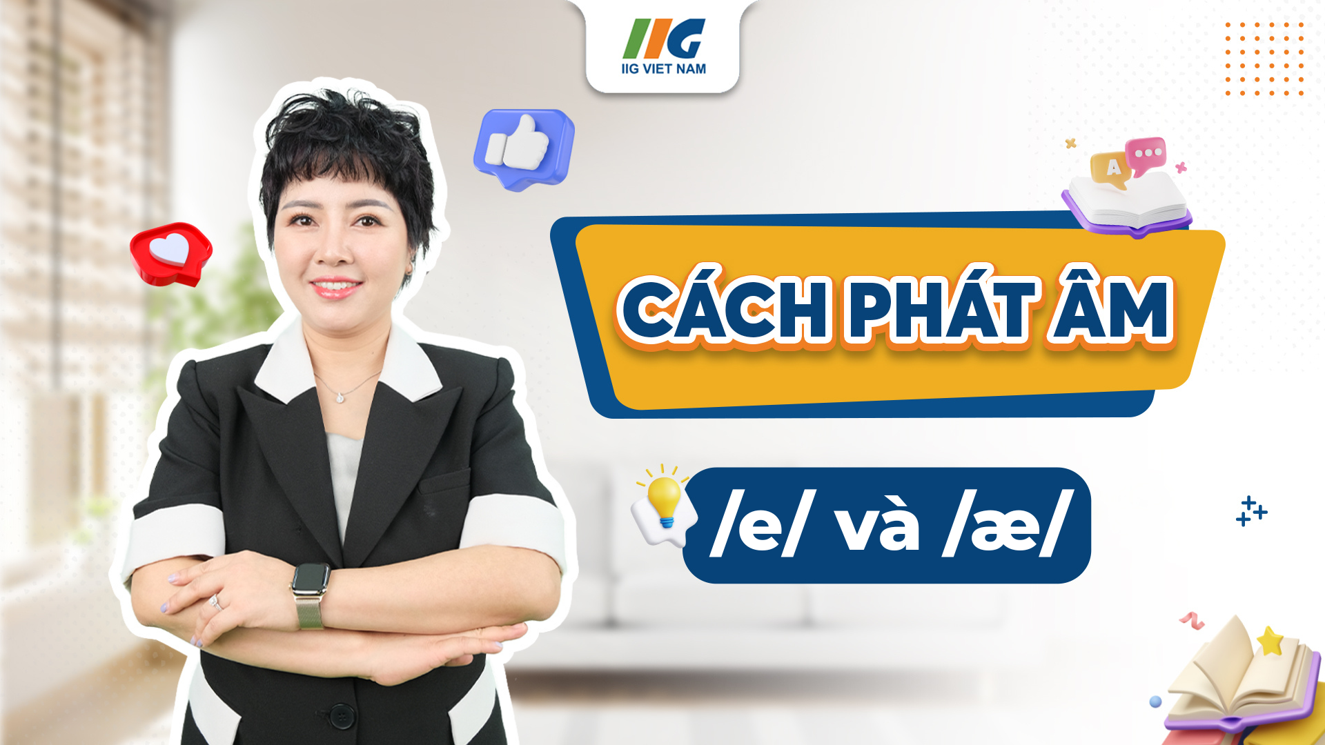 Phát âm /e/ và /æ/ - Ngữ Âm tiếng Anh cơ bản | Khóa học Pre TOEIC Online tại IIG Việt Nam