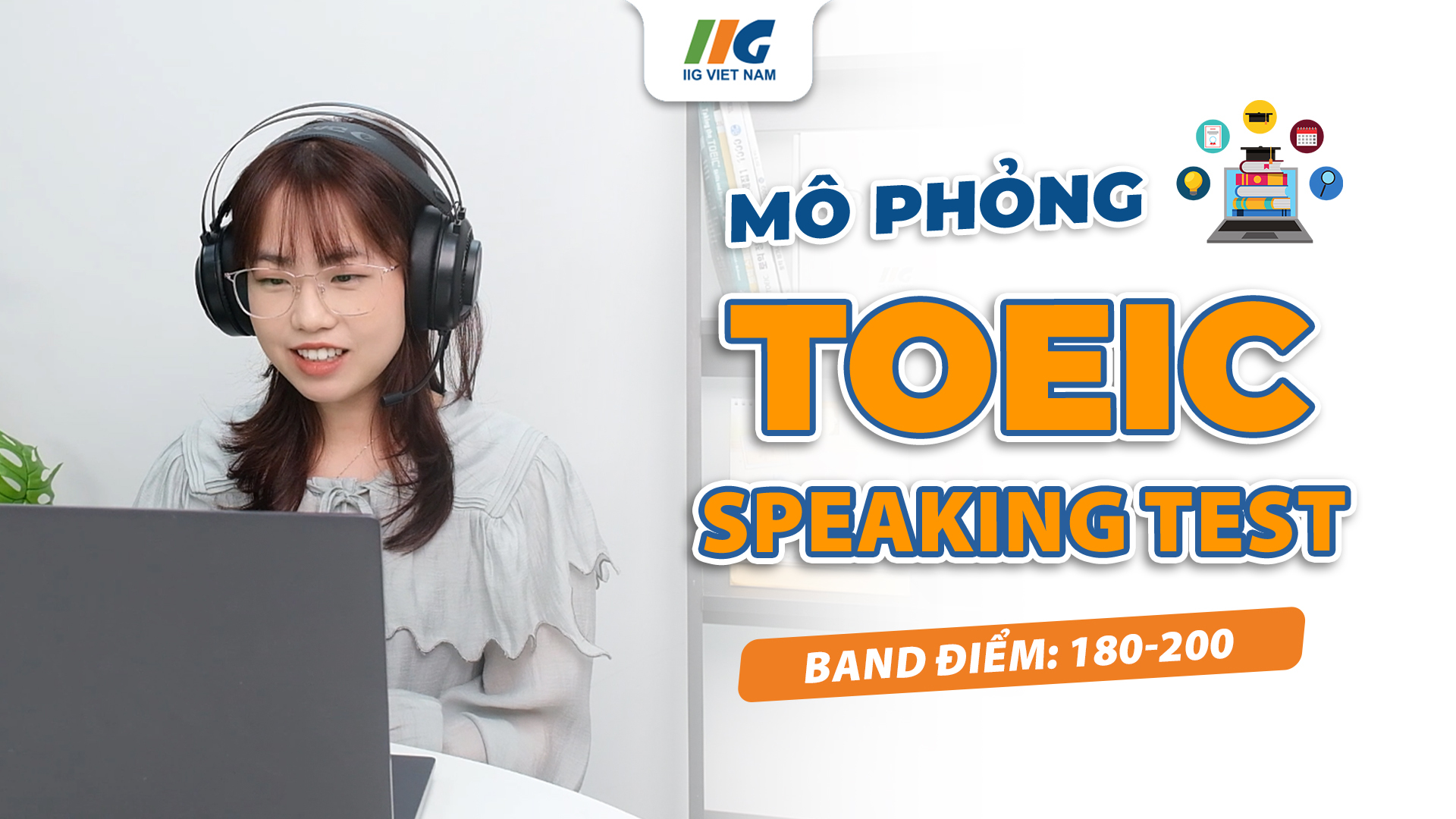 Bài thi mô phỏng TOEIC Speaking mới nhất Band 180/200 điểm | TOEIC Speaking Mock Test | IIG Việt Nam