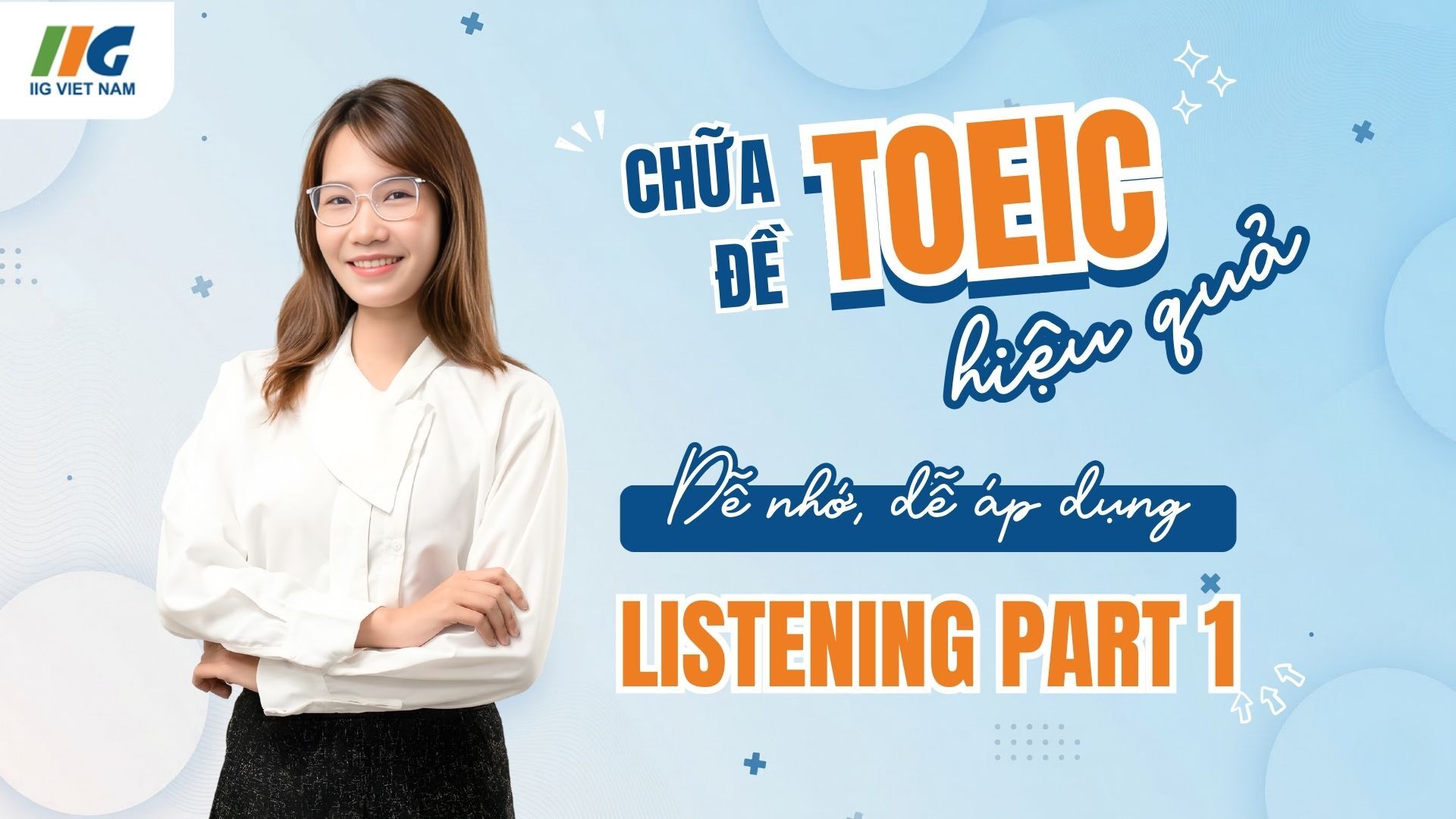 Giải đề TOEIC Listening Part 1 chi tiết: Format Cập nhật mới nhất 2026 | IIG Việt Nam