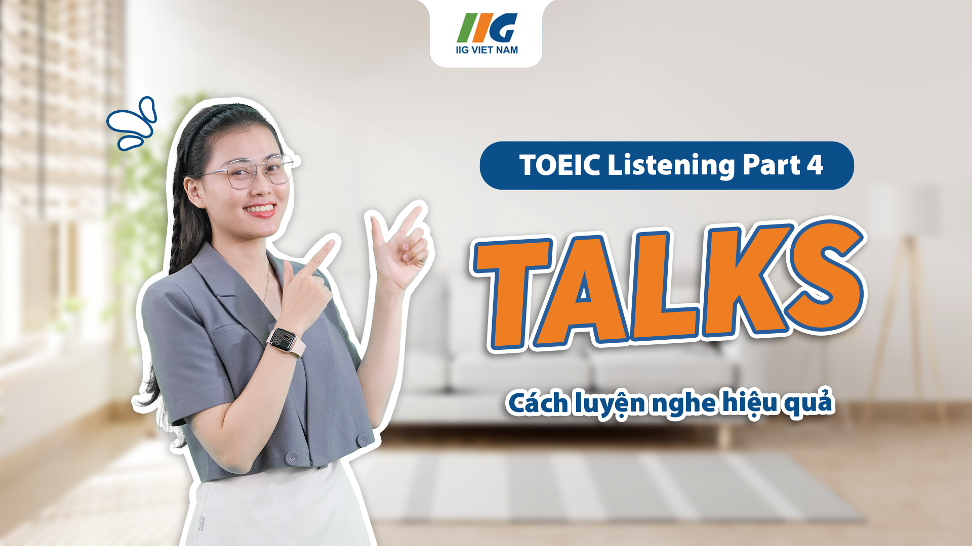 TOEIC Listening Part 4: Các dạng câu hỏi và cách làm bài hiệu quả | Học TOEIC Online IIG Việt Nam