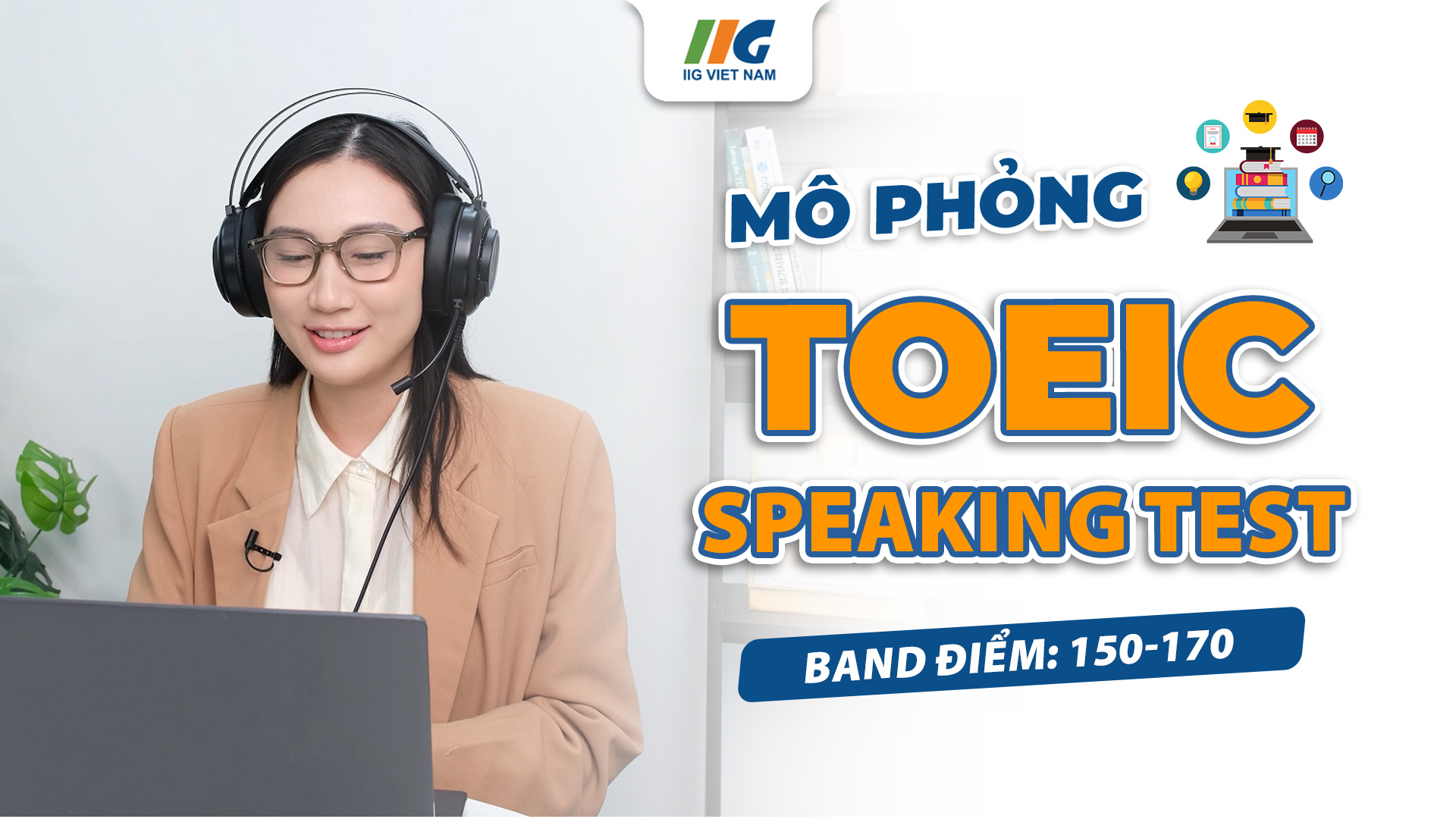 Bài thi mô phỏng TOEIC Speaking mới nhất Band 150-170/200 | TOEIC Speaking Mock Test | IIG Việt Nam